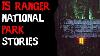 15 Terrifying Ranger U0026 National Park Deep Woods Horror Stories
