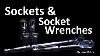 Sockets Socket Wrenches What You Need To Know